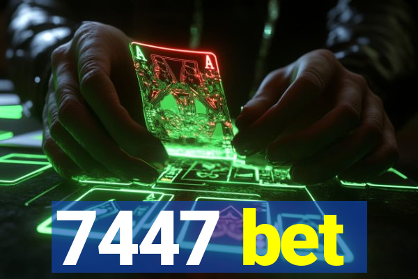 7447 bet